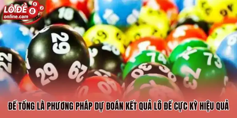 Đề tổng là phương pháp dự đoán kết quả lô đề cực kỳ hiệu quả