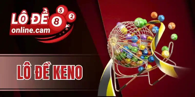 Bật mí cách tăng xác suất thắng khi chơi Keno trực tuyến