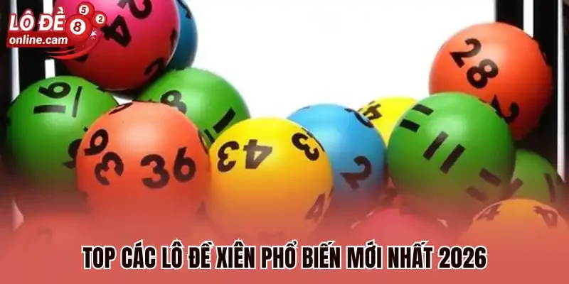 Top các lô đề xiên phổ biến mới nhất 2026