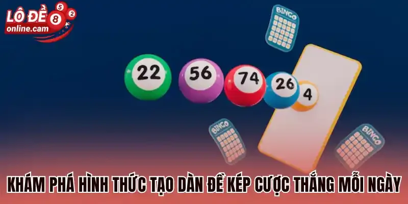 Khám phá hình thức tạo dàn đề kép cược thắng mỗi ngày